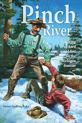 Pinch River: Growing Up Hard and Fast on the Michigan Frontier by Pyke, Helen Godfrey | Paperback | Juvenile Fiction
