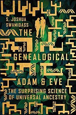 Genealogical Adam and Eve - The Surprising Science of Universal Ancestry: A Practical Theology for the Broken Body of Christ by Swamidass, S. Joshua | Paperback | Religion