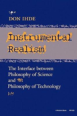Instrumental Realism: The Interface between Philosophy of Science and Philosophy of Technology by Ihde, Don | Paperback | Philosophy