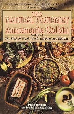 Natural Gourmet: Delicious Recipes for Healthy, Balanced Eating by Colbin, Annemarie | Paperback | Cooking