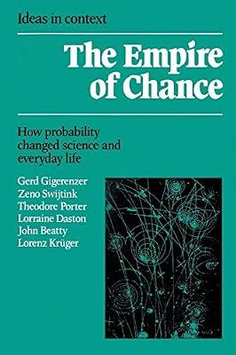 The Empire of Chance: How Probability Changed Science and Everyday Life: 12 (Ideas in Context, Series Number 12) by Gigerenzer, Gerd; Daston, Lorraine; Porter, Theodore; Swijtink, Zeno; Kruger, Lorenz; Beatty, John | Paperback | Political Science