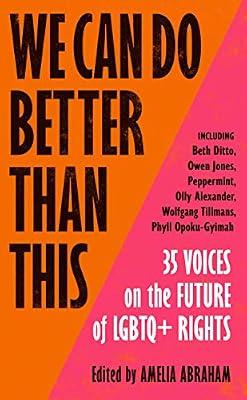 We Can Do Better Than This: An urgent manifesto for how we can shape a better world for LGBTQ+ people | Hardcover | Civil Rights & Citizenship
