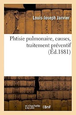 Phtisie Pulmonaire, Causes, Traitement Préventif by Janvier-L-J | Paperback | History Of Medicine