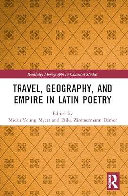 Travel, Geography and Empire in Latin Poetry (Routledge Monographs in Classical Studies) | Paperback | History