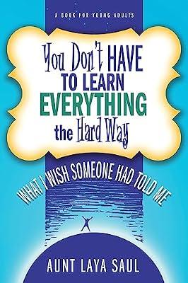 You Don't Have to Learn Everything the Hard Way: What I Wish Someone Had Told Me by Saul, Laya | Paperback | Juvenile Nonfiction