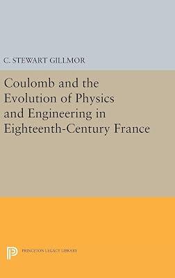Coulomb and the Evolution of Physics and Engineering in Eighteenth-Century France by Gillmor, C. Stewart | Hardcover | Biography & Autobiography 2