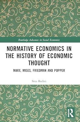 Normative Economics in the History of Economic Thought: Marx, Mises, Friedman and Popper (Routledge Advances in Social Economics) by Badiei, Sina | Paperback | Business & Economics