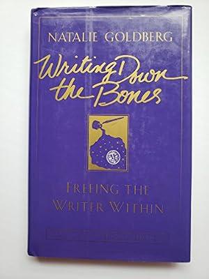 WRITING DOWN THE BONES: Freeing the Writer within by Goldberg, Natalie | Hardcover | Writing & Editing Guides