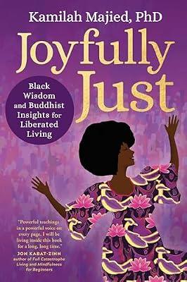 Joyfully Just: Black Wisdom and Buddhist Insights for Liberated Living by Majied, Kamilah | Paperback | Body