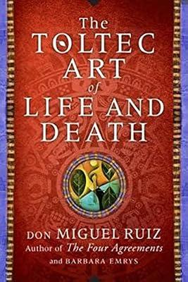 The Toltec Art of Life and Death: A Story of Discovery by Emrys, Barbara; Ruiz, Don Miguel | Hardcover | Self-Help