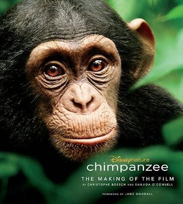 Chimpanzee: The Making of the Film (Disney Editions Deluxe (Film)) by Boesch, Christophe; O'Connell, Sanjida | Hardcover | Juvenile Nonfiction