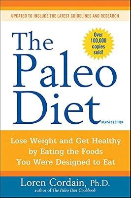 The Paleo Diet Revised: Lose Weight and Get Healthy by Eating the Foods You Were Designed to Eat: 2 by Cordain, Loren | Paperback | Health & Fitness