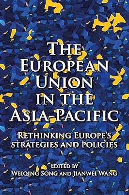 The European Union in the Asia-Pacific: Rethinking Europe’s Strategies and Policies | Hardcover | Eu & European Institutions