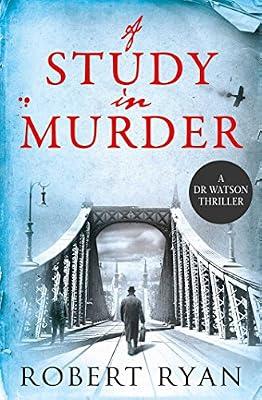 A Study in Murder: A Doctor Watson Thriller (Volume 3) (Dr Watson Thrillers) by Ryan, Robert | Paperback | Fiction