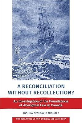A Reconciliation without Recollection?: An Investigation of the Foundations of Aboriginal Law in Canada by Nichols, Joshua | Paperback | History