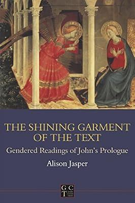 The Shining Garment of the Text: Gendered Readings of John's Prologue by Jasper, Alison | Paperback | Religion