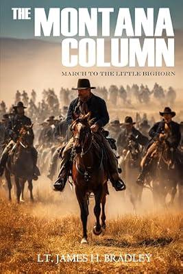The Montana Column: March to the Little Bighorn by Bradley, Lieutenant James H | Paperback | History