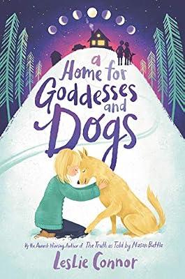A Home for Goddesses and Dogs: A Middle Grade Novel of Loss, an LGBTQ Family, and a Rescue Dog by Connor, Leslie | Paperback | Juvenile Fiction
