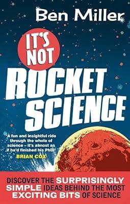 IT'S NOT ROCKET SCIENCE by Ben Miller | Paperback | Popular Science
