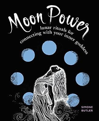 Moon Power: Lunar Rituals for Connecting with Your Inner Goddess by Butler, Simone | Paperback | Body