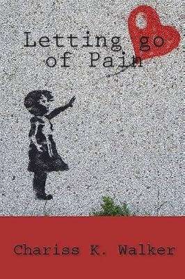 Letting go of Pain by Walker, Chariss K | Paperback | Complementary Therapies