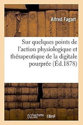 Recherches Sur Quelques Points de l'Action Physiologique Et Thrapeutique de la Digitale Pourpre by Fagart-A | Paperback | History Of Medicine
