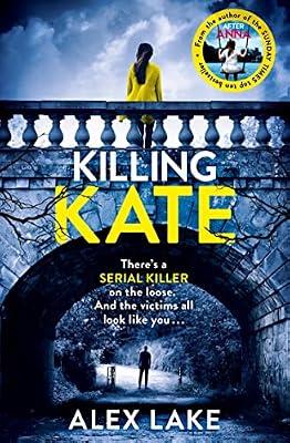 Killing Kate: The gripping psychological crime suspense thriller from the Top 10 Sunday Times bestselling author of Seven Days by Lake, Alex | Paperback | Crime & Mystery Fiction