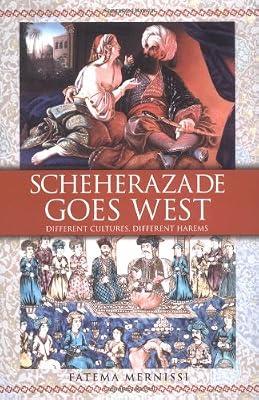 Scheherazade Goes West: Different Cultures, Different Harems / Fatema Mernissi. by Mernissi, Fatema | Hardcover | Gender Studies: Women