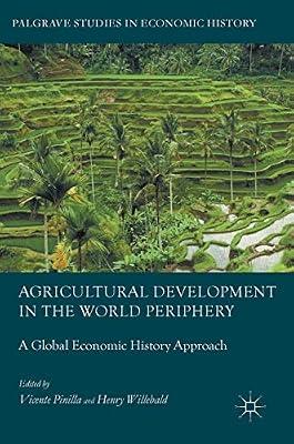 Agricultural Development in the World Periphery: A Global Economic History Approach (Palgrave Studies in Economic History) by UNKNOWN | Hardcover | Agriculture & Related Industries