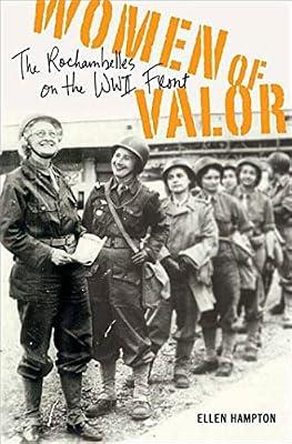 Women of Valor: The Rochambelles on the WWII Front by Hampton, Ellen | Hardcover | European History
