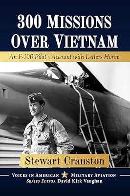 300 Missions over Vietnam: An F-100 Pilot's Account With Letters Home (Voices in American Military Aviation) by Cranston, Stewart | Paperback | History