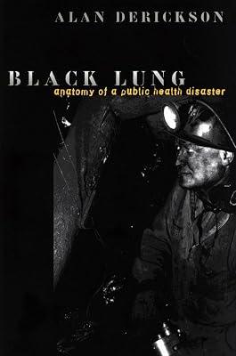 Black Lung: Anatomy of a Public Health Disaster by Derickson, Alan | Hardcover | Social & Cultural History 2