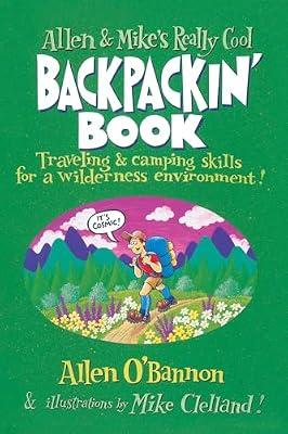 Allen & Mike's Really Cool Backpackin' Book: Traveling & Camping Skills for A Wilderness Environment (Allen & Mike's Series) by Clelland, Mike; O'Bannon, Allen | Paperback | Biography & Autobiography