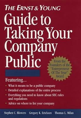 The Ernst & Young Guide to Taking Your Company Public by Ernst & Young; Ericksen, Gregory K.; Milan, Thomas L.; Blowers, Stephen C. | Hardcover | Takeovers