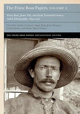 The Franz Boas Papers, Volume 2: Franz Boas, James Teit, and Early Twentieth-Century Salish Ethnography (Franz Boas Papers Documentary Edition) by Boas, Franz | Hardcover | Biography: Historical