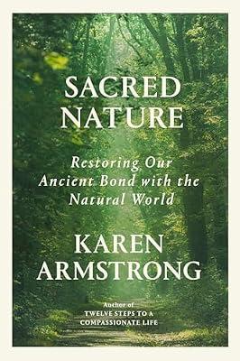 Sacred Nature: Restoring our Ancient Bond with the Natural World by Armstrong, Karen | Hardcover | Religion
