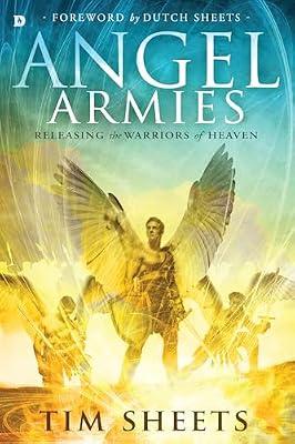 Angel Armies: Releasing the Warriors of Heaven by Sheets, Tim | Paperback | Religion
