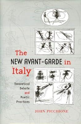 The New Avant-Garde in Italy: Theoretical Debate and Poetic Practices (Toronto Italian Studies) by Picchione, John | Hardcover | Literary Criticism