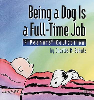 BEING A DOG IS A FULL-TIME JOB by M. Charles Schulz | Paperback | Humor
