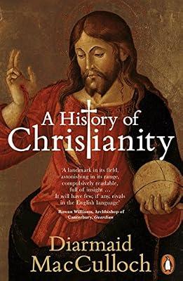 A History of Christianity: The First Three Thousand Years by MacCulloch, Diarmaid | Paperback | History Of Religion