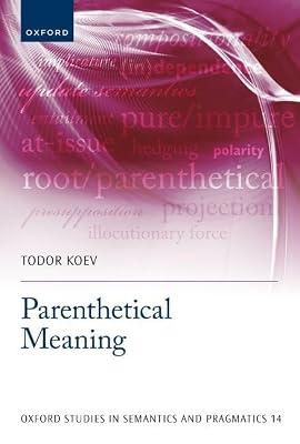 Parenthetical Meaning: 14 (Oxford Studies in Semantics and Pragmatics) by Koev, Todor | Hardcover | Philosophy