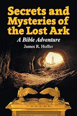 Secrets and Mysteries of the Lost Ark: A Bible Adventure by Hoffer, James R | Paperback | Christianity