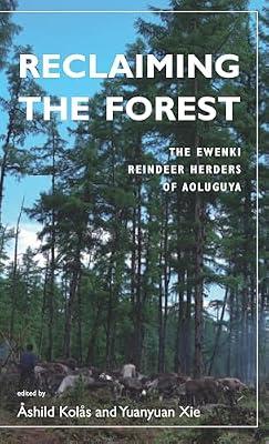 Reclaiming the Forest: The Ewenki Reindeer Herders of Aoluguya | Library | Indigenous Peoples