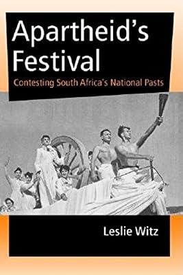 Apartheid's Festival: Contesting South Africa's National Pasts (African Systems of Thought) by Witz, Leslie | Paperback | Regional Studies