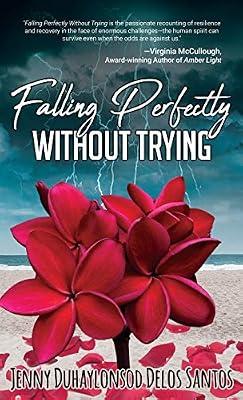 Falling Perfectly Without Trying: A True Story by Delos Santos, Jenny Duhaylonsod | Paperback | True Stories Of Heroism