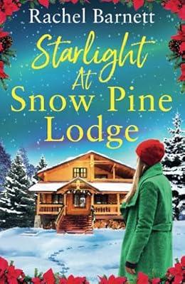 Starlight at Snow Pine Lodge: A wonderfully heartwarming Christmas novel about love, friendship and old secrets by Barnett, Rachel | Paperback | Romance