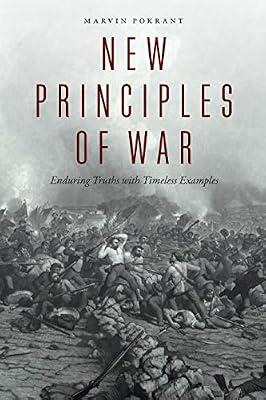 New Principles of War: Enduring Truths with Timeless Examples by Pokrant, Marvin | Paperback | Military History