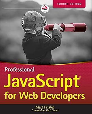 Professional JavaScript for Web Developers: The Simple Steps Teams Can Take to Mobilize Hearts and Minds, and Make an Epic Impact by Frisbie, Matt | Paperback | Computers