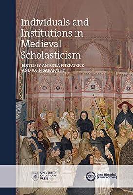 Individuals and Institutions in Medieval Scholasticism (New Historical Perspectives) | Paperback | Medieval History