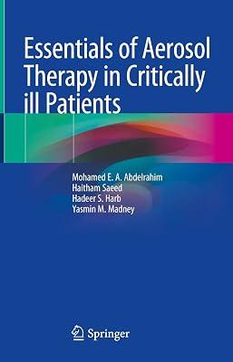 Essentials of Aerosol Therapy in Critically Ill Patients by Abdelrahim, Mohamed Emam Abdelmobdy; Harb, Hadeer S.; Madney, Yasmin Mohamed; Saeed, Haitham; Esquinas, Antonio M. | Hardcover | Medical 2